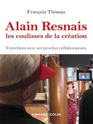cover image of Alain Resnais, les coulisses de la création